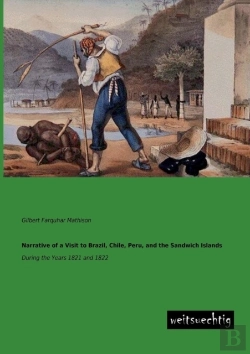 Bertrand.pt - Narrative Of A Visit To Brazil, Chile, Peru, And The Sandwich Islands