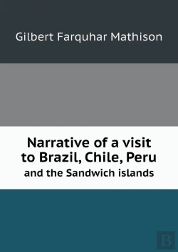 Bertrand.pt - Narrative Of A Visit To Brazil, Chile, Peru And The Sandwich Islands
