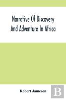 Narrative Of Discovery And Adventure In Africa