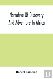 Narrative Of Discovery And Adventure In Africa