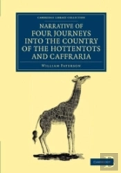 Narrative Of Four Journeys Into The Country Of The Hottentots, And Caffraria