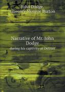 Narrative Of Mr. John Dodge During His Captivity At Detroit