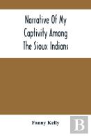 Narrative Of My Captivity Among The Sioux Indians