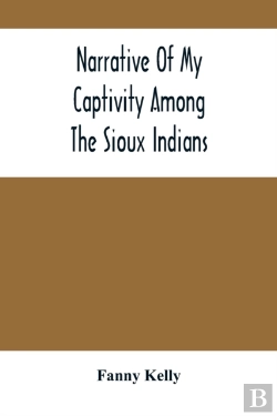 Bertrand.pt - Narrative Of My Captivity Among The Sioux Indians