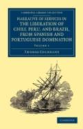 Narrative Of Services In The Liberation Of Chili, Peru, And Brazil, From Spanish And Portuguese Domination