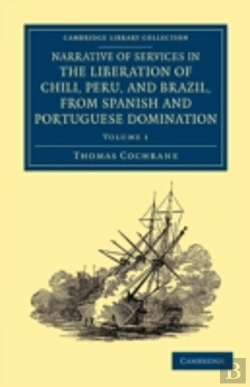 Bertrand.pt - Narrative Of Services In The Liberation Of Chili, Peru, And Brazil, From Spanish And Portuguese Domination