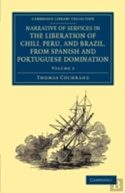 Bertrand.pt - Narrative Of Services In The Liberation Of Chili, Peru, And Brazil, From Spanish And Portuguese Domination
