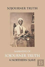 Narrative Of Sojourner Truth, A Northern Slave, Emancipated From Bodily Servitude By The State Of New York, In 1828. With A Portrait