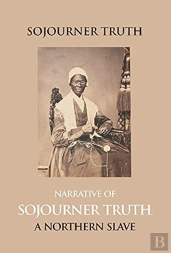 Bertrand.pt - Narrative Of Sojourner Truth, A Northern Slave, Emancipated From Bodily Servitude By The State Of New York, In 1828. With A Portrait
