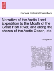 Narrative Of The Arctic Land Expedition