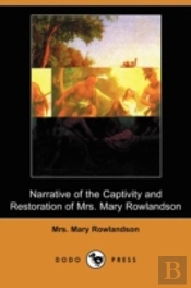 Narrative Of The Captivity And Restoration Of Mrs. Mary Rowlandson (Dodo Press)