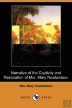 Bertrand.pt - Narrative Of The Captivity And Restoration Of Mrs. Mary Rowlandson (Dodo Press)