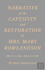 Narrative Of The Captivity And Restoration Of Mrs. Mary Rowlandson