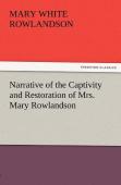 Narrative Of The Captivity And Restoration Of Mrs. Mary Rowlandson