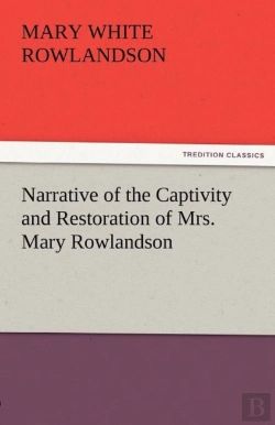 Bertrand.pt - Narrative Of The Captivity And Restoration Of Mrs. Mary Rowlandson
