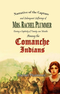 Bertrand.pt - Narrative Of The Capture And Subsequent Sufferings Of Mrs. Rachel Plummer During A Captivity Of Twentyone Months Among The Comanche Indians