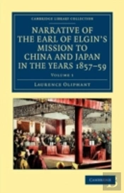 Narrative Of The Earl Of Elgin'S Mission To China And Japan, In The Years 1857, '58, '59