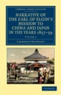 Narrative Of The Earl Of Elgin'S Mission To China And Japan, In The Years 1857, '58, '59