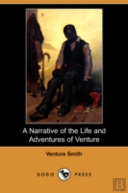 Bertrand.pt - Narrative Of The Life And Adventures Of Venture, A Native Of Africa, But Resident Above Sixty Years In The United States Of America, Related By Himself (Dodo Press)