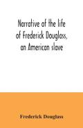 Narrative Of The Life Of Frederick Douglass, An American Slave