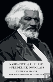 Narrative Of The Life Of Frederick Douglass (Canon Classics Worldview Edition)