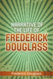 Narrative Of The Life Of Frederick Douglass