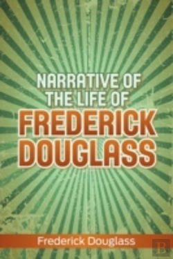 Bertrand.pt - Narrative Of The Life Of Frederick Douglass