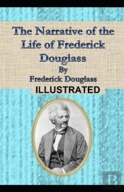 Narrative Of The Life Of Frederick Douglass  Illustrated