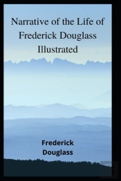 Narrative Of The Life Of Frederick Douglass Illustrated