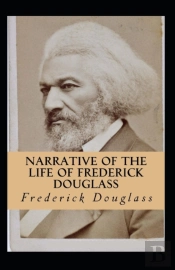 Narrative Of The Life Of Frederick Douglass (Illustrated Edition)
