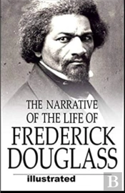 Narrative Of The Life Of Frederick Douglass Illustrated