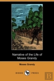 Narrative Of The Life Of Moses Grandy, Late A Slave In The United States Of America (Dodo Press)