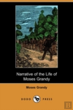 Bertrand.pt - Narrative Of The Life Of Moses Grandy, Late A Slave In The United States Of America (Dodo Press)