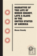 Narrative Of The Life Of Moses Grandy, Late A Slave In The United States Of America