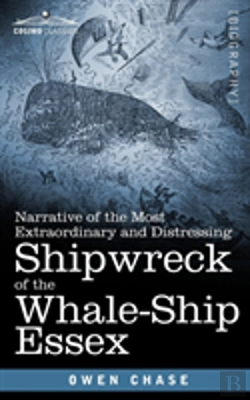 Bertrand.pt - Narrative Of The Most Extraordinary And Distressing Shipwreck Of The Whale-Ship Essex