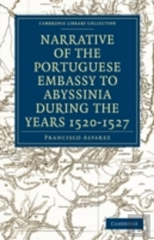 Narrative Of The Portuguese Embassy To Abyssinia During The Years 1520â€“1527