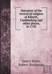Narrative Of The Revival Of Religion At Kilsyth, Cambuslang And Other Places, In 1742