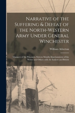 Bertrand.pt - Narrative Of The Suffering & Defeat Of The North-Western Army Under General Winchester (Microform)