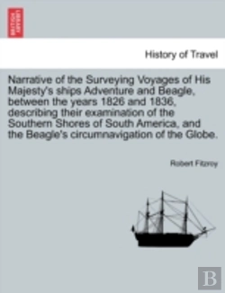Bertrand.pt - Narrative Of The Surveying Voyages Of His Majesty'S Ships Adventure And Beagle, Between The Years 1826 And 1836, Describing Their Examination Of The Southern Shores Of South America, And The Beagle'S 