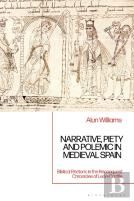 Narrative, Piety And Polemic In Medieval Spain