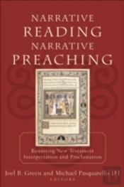 Narrative Reading, Narrative Preaching Â€“ Reuniting New Testament Interpretation And Proclamation