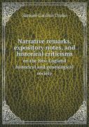 Narrative Remarks, Expository Notes, And Historical Criticisms On The New England Historical And Genealogical Society