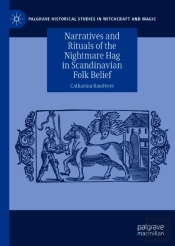 Narratives And Rituals Of The Nightmare Hag In Scandinavian Folk Belief