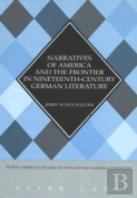 Narratives Of America And The Frontier In Nineteenth-Century German Literature