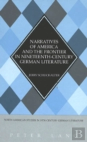 Narratives Of America And The Frontier In Nineteenth-Century German Literature