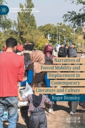 Narratives Of Forced Mobility And Displacement In Contemporary Literature And Culture