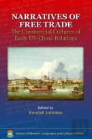Narratives Of Free Trade - The Commercial Cultures Of Early Us-China Relations