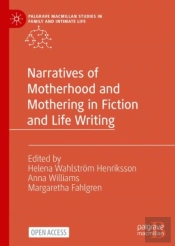 Narratives Of Motherhood And Mothering In Fiction And Life Writing