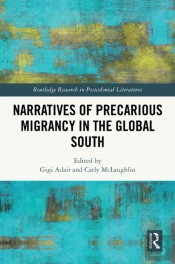 Narratives Of Precarious Migrancy In The Global South