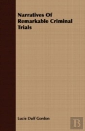 Narratives Of Remarkable Criminal Trials